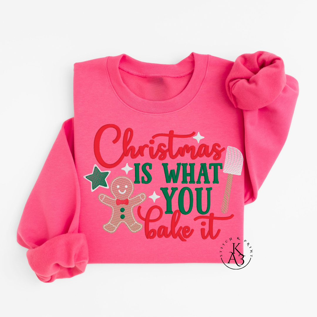 Christmas Is What You Bake It Sweatshirt – Cozy Holiday Crewneck for Cookie Lovers