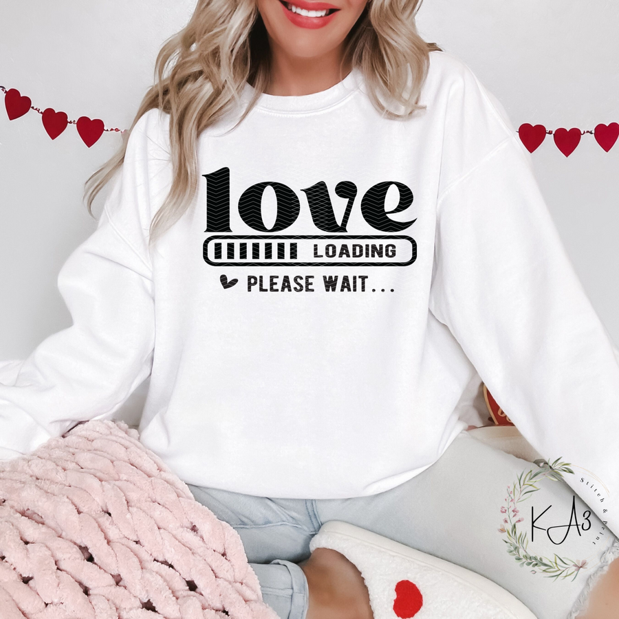Love loading Valentine T-Shirt/Sweatshirt